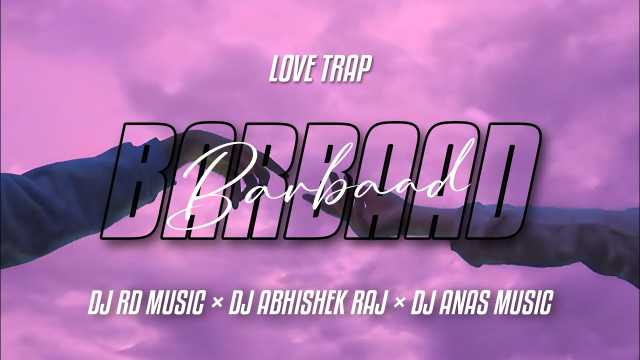 Barbad | Saiyaara | Love Trap Mix  | DJ RD Music | DJ Abhishek Raj | DJ Anas Music | Bollywood Remix