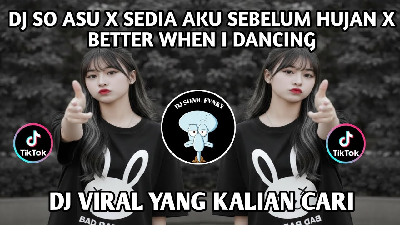 DJ SO ASU X SEDIA AKU SEBELUM HUJAN X BETTER WHEN I DANCING FULL BASS JEDAK JEDUK |DJ VIRAL TIKTOK 🎶