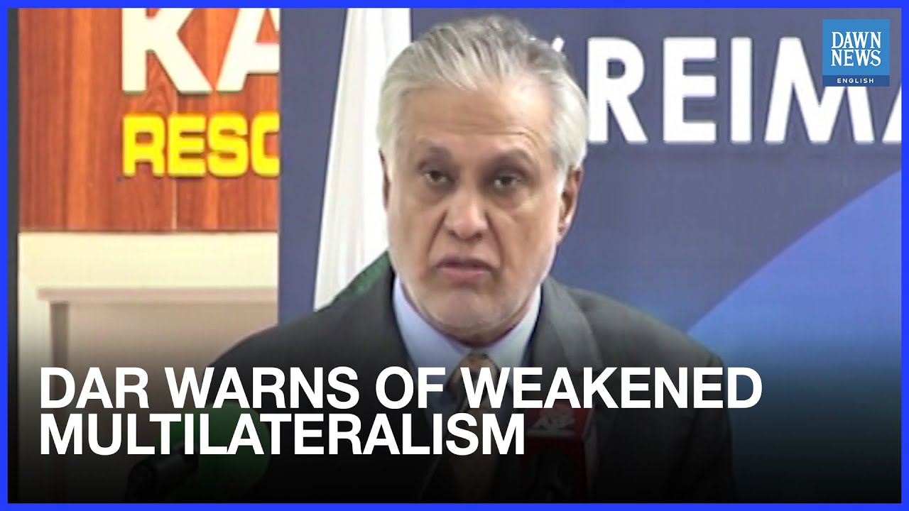 Multilateralism Weakened As South Asia Navigates Rising Security Tensions: Dar | Dawn News English