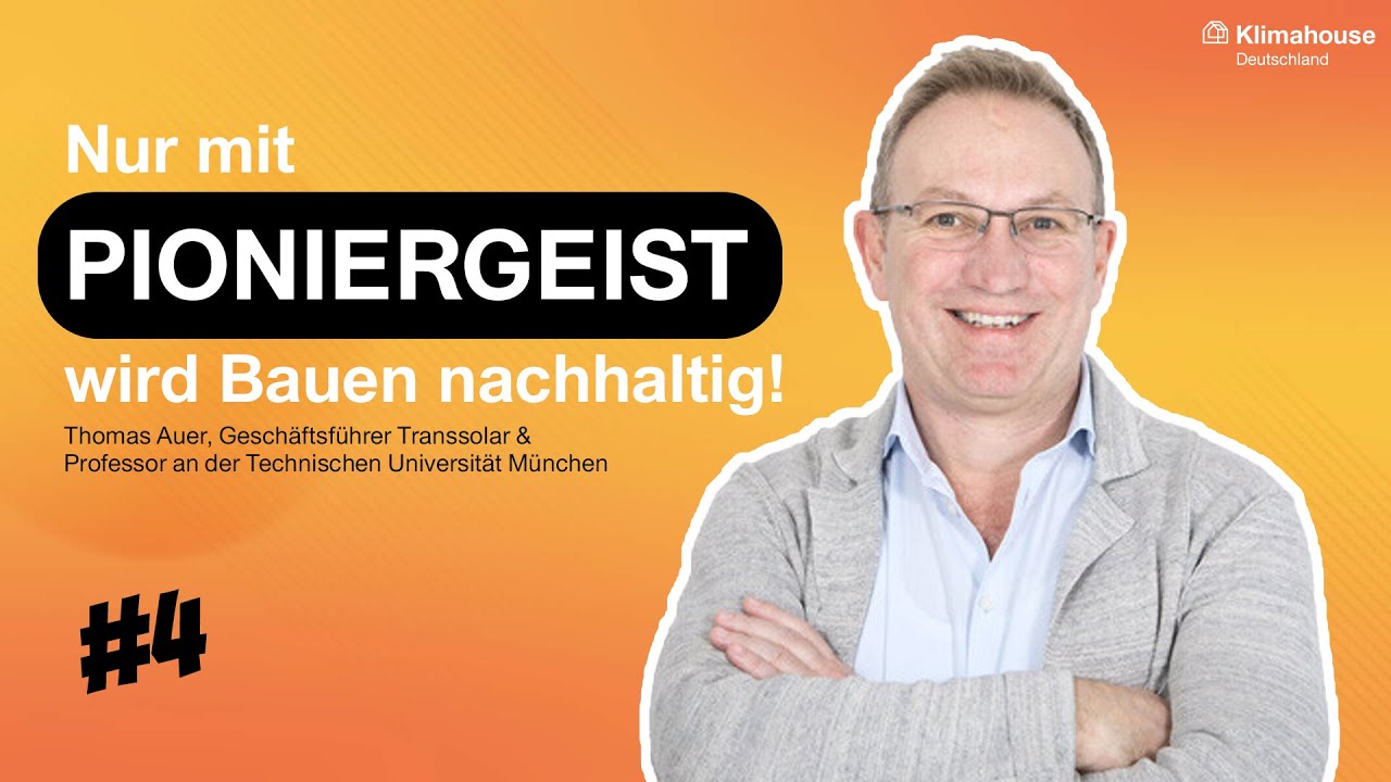 #4 Nur mit Pioniergeist wird Bauen nachhaltig (Thomas Auer) KLIMAHOUSE DEUTSCHLAND
