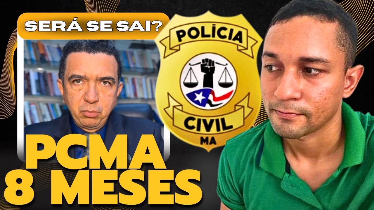 Concurso PCMA em 8 meses? Veja o que está acontecendo (Concurso Polícia Civil-MA)