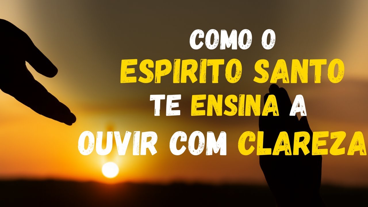 ESPÍRITO SANTO, me ENSINA a te OUVIR com CLAREZA e GUIA meus passos