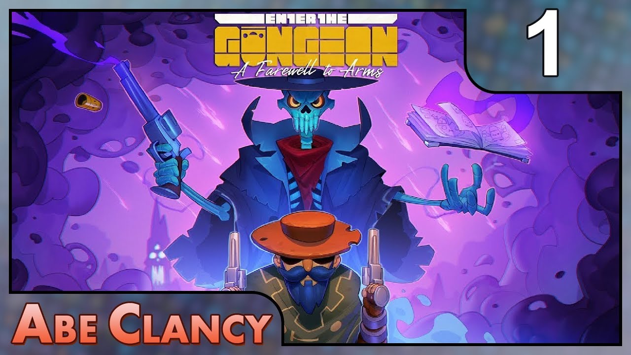 AbeClancy Plays: Enter the Gungeon - 1 - A Farewell to Arms