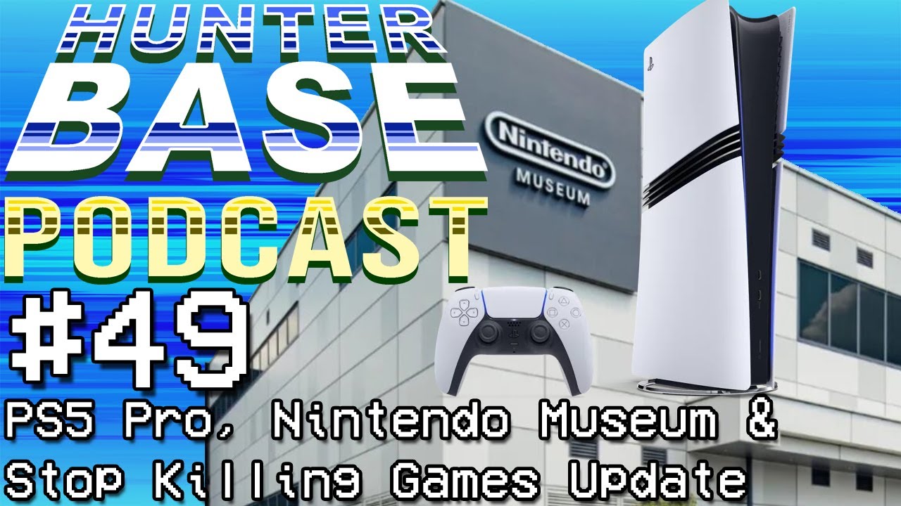 PS5 PRO? Nintendo Museum Direct? Stop Killing Games Update! | #HunterBasePodcast Episode 49