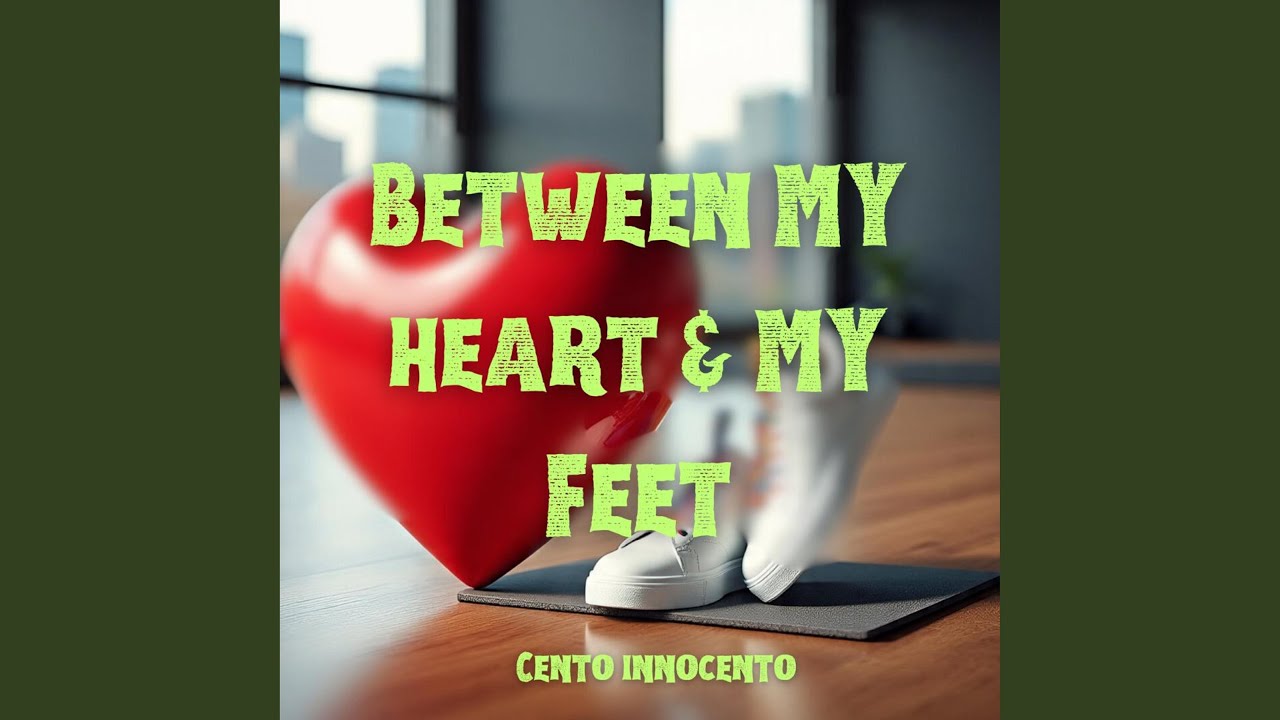 Between My Heart And My Feet