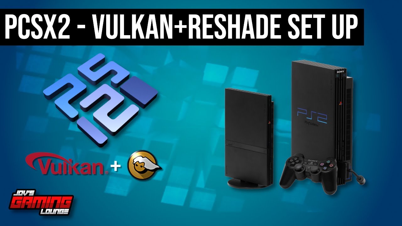 PCSX2 Set up & Configure for PC | Vulkan & Reshade (Early 2022)