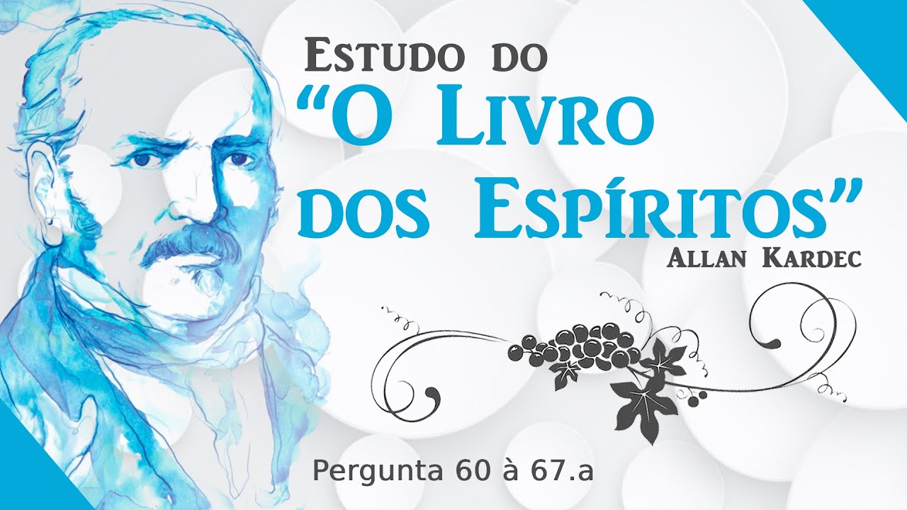 Estudo de O Livro dos Espíritos | Seres orgânicos e inorgânicos | questão 60 até 67.a
