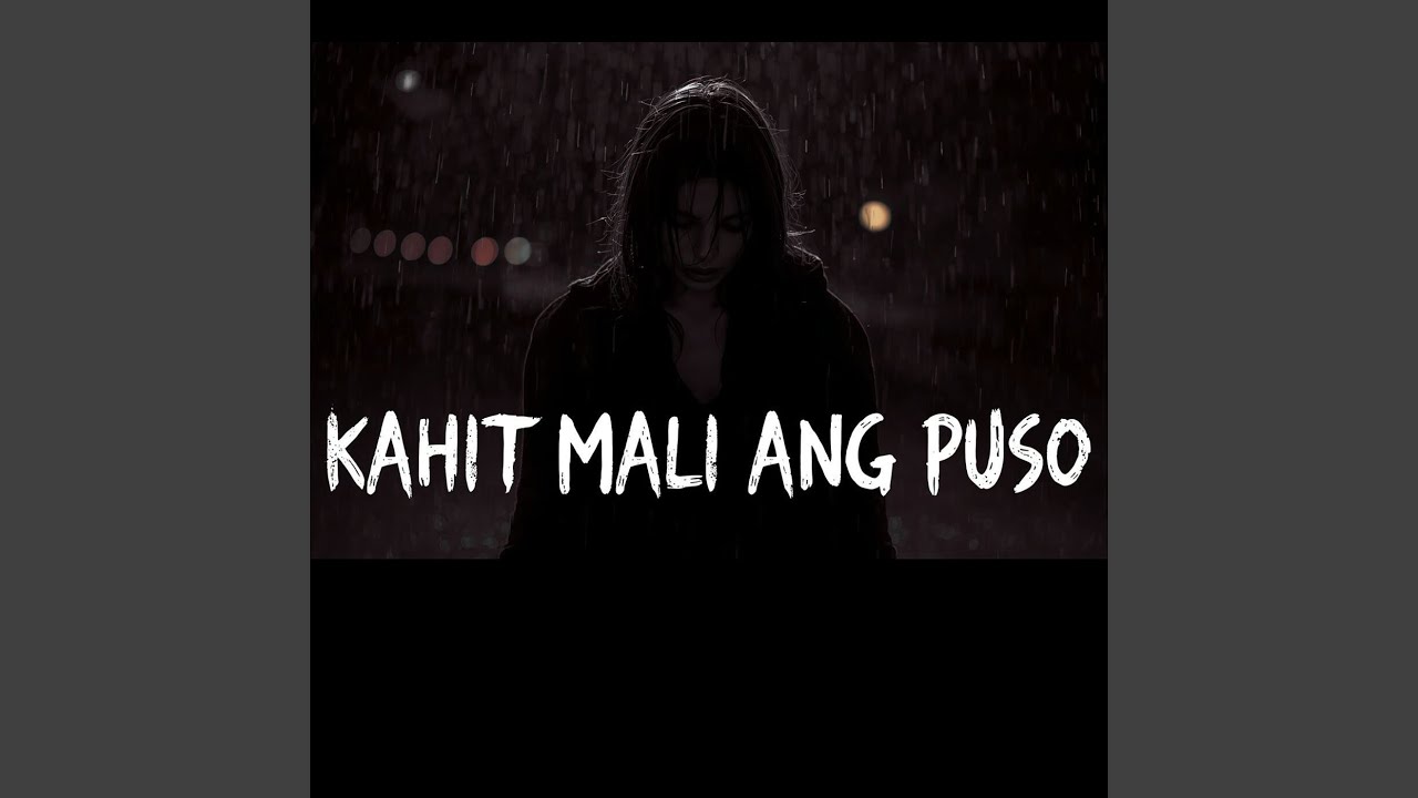 Kahit Mali Ang Puso