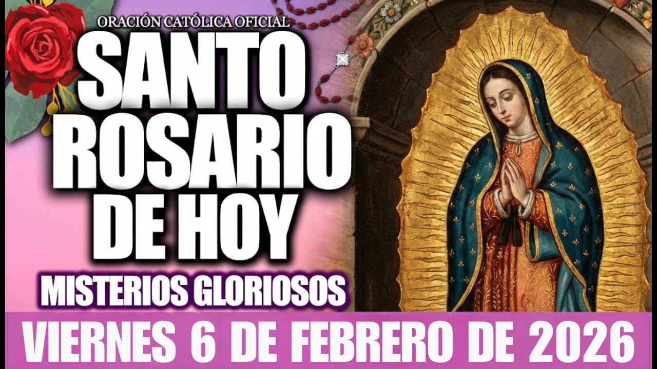 EL SANTO ROSARIO DE HOY VIERNES 6 DE FEBRERO DE 2026 – Oración Católica y Evangelio - SANTO ROSARIO