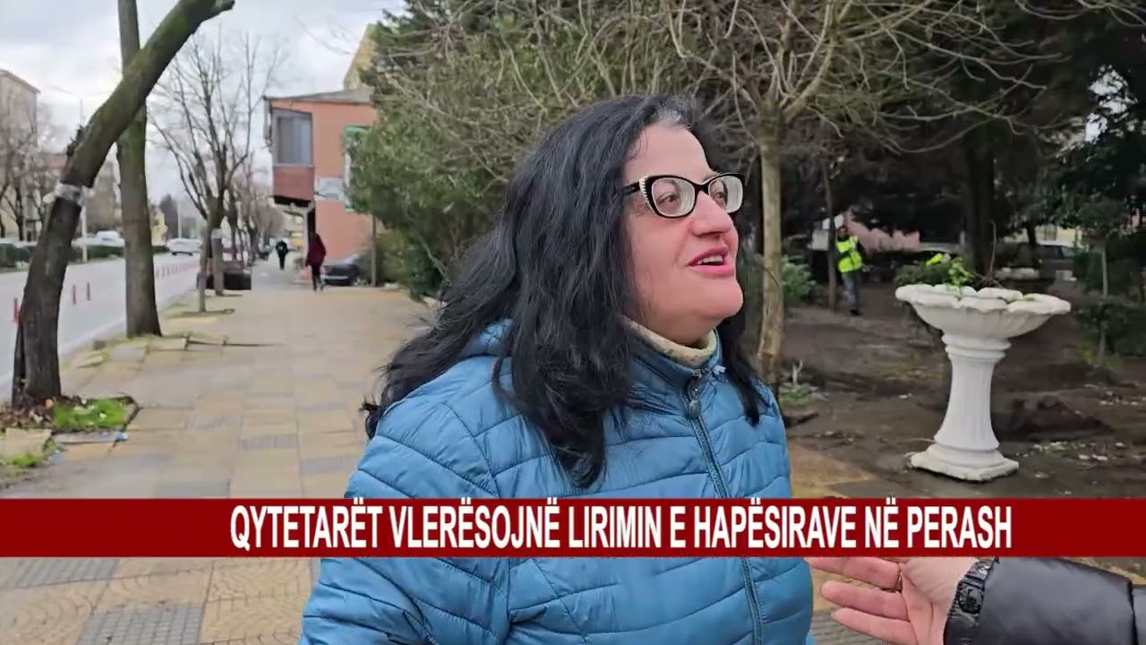 QYTETARËT VLERËSOJNË LIRIMIN E HAPËSIRAVE NË PERASH