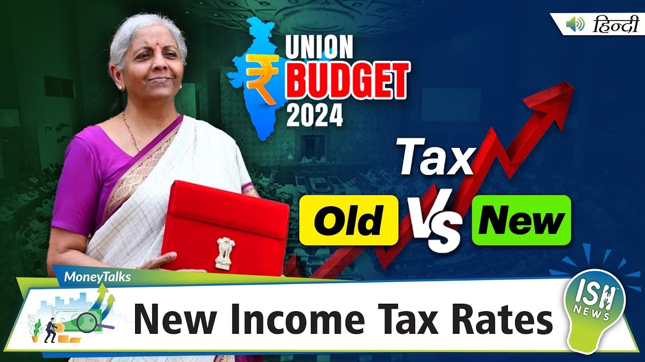 Understanding Union Budget 2024: New Income Tax Rates | ISH News