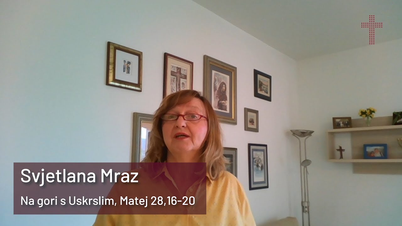 Na gori s Uskrslim - Svjetlana Mraz - Mt 28, 16-20 (23.4.20)