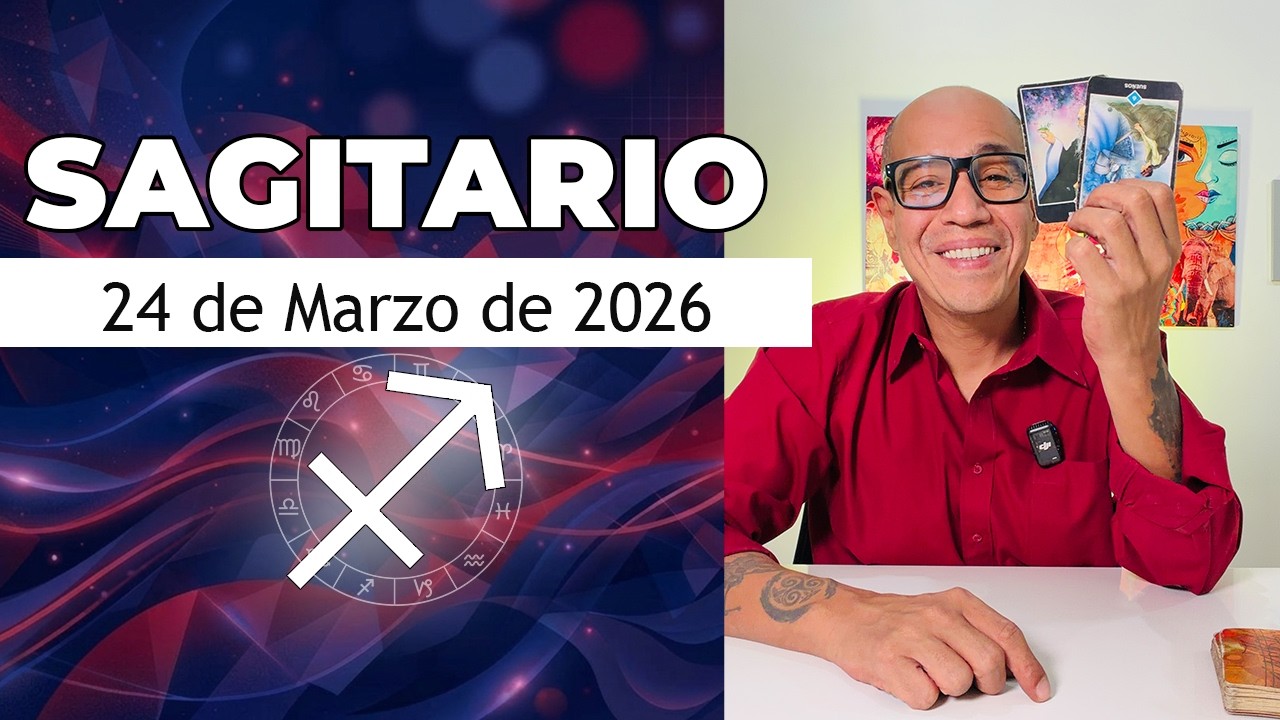 SAGITARIO | Hor&oacute;scopo de hoy 24 de Marzo 2026