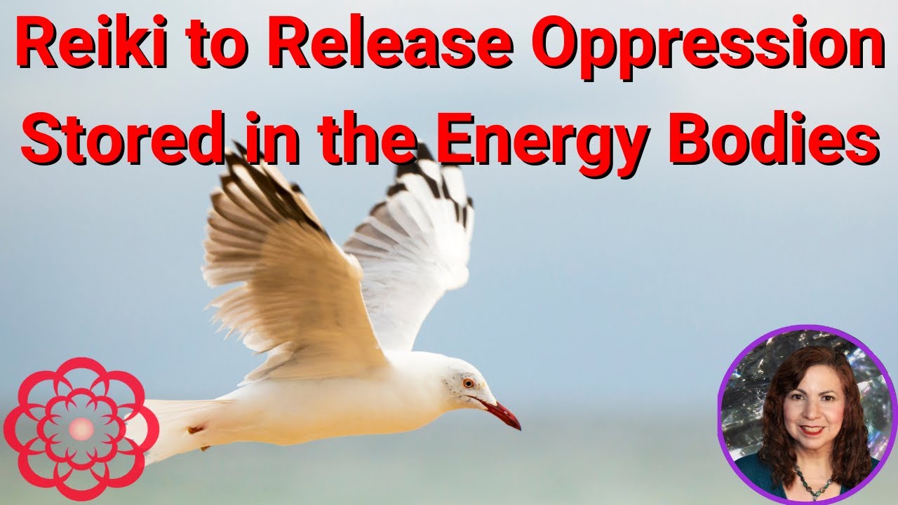 Reiki to Release Oppression Stored in the Energy Bodies 💮