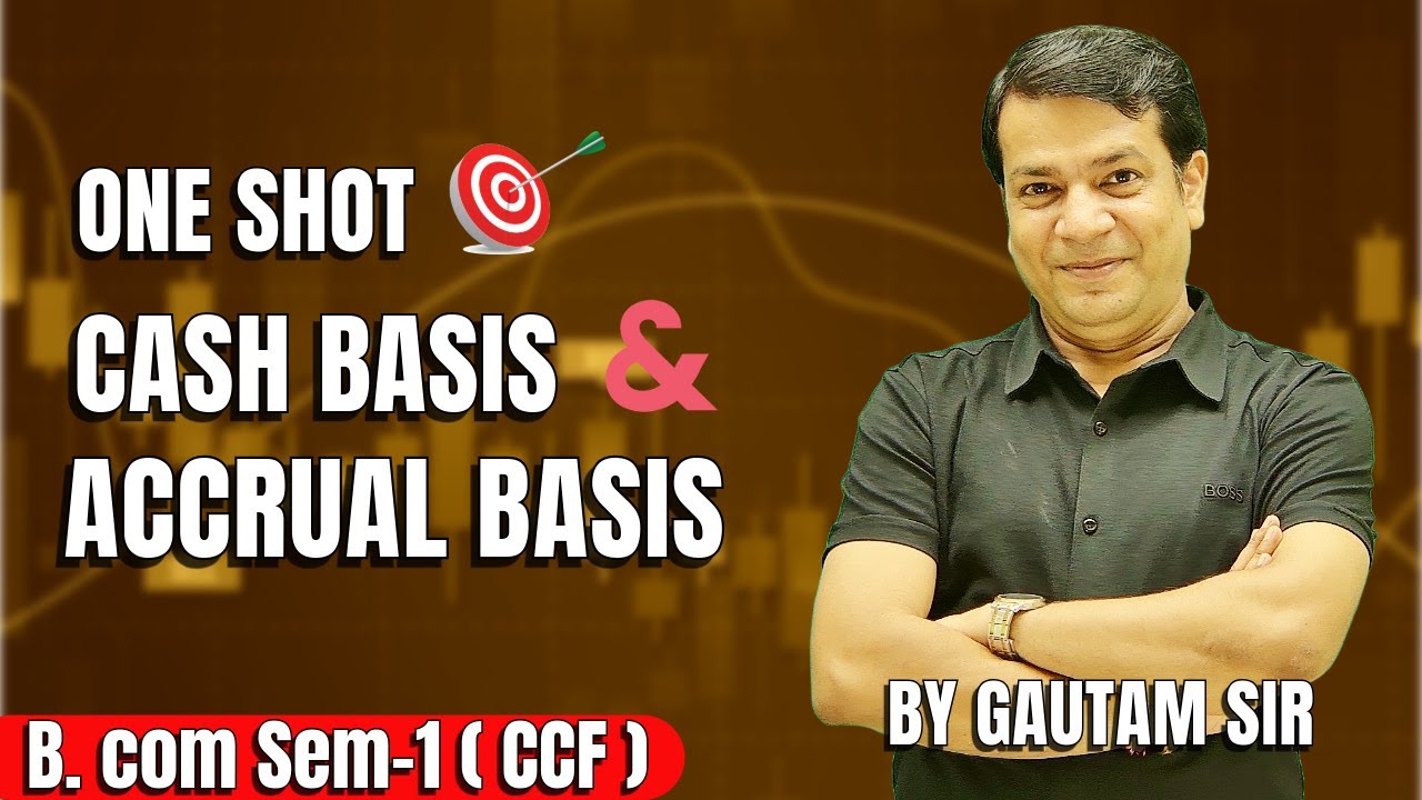 CASH BASIS & ACCRUAL BASIS OF ACCOUNTING | B.COM SEM -1 (CCF) | ONE SHOT VIDEO 🚀 | CLASS 11