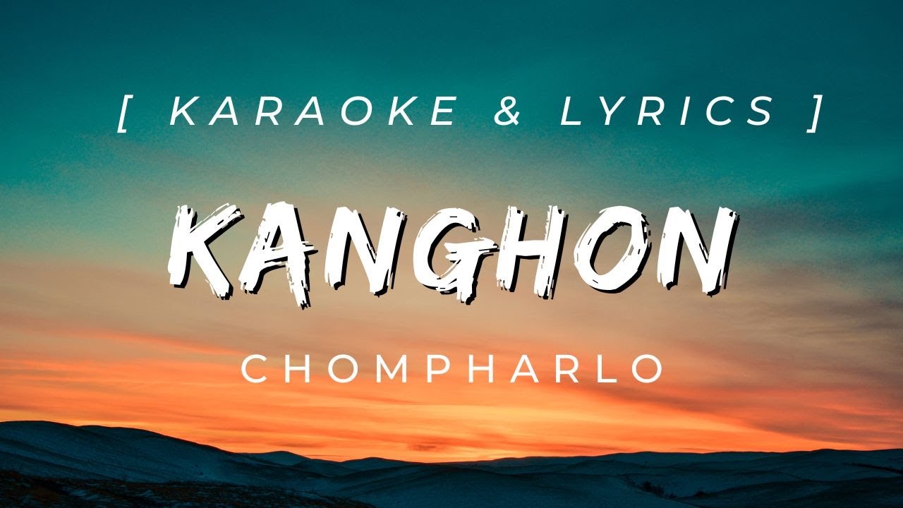 Kanghon - Chompharlo | Bijoy Lekthe | Karbi Songs Lyrics Karaoke YouTube channel
