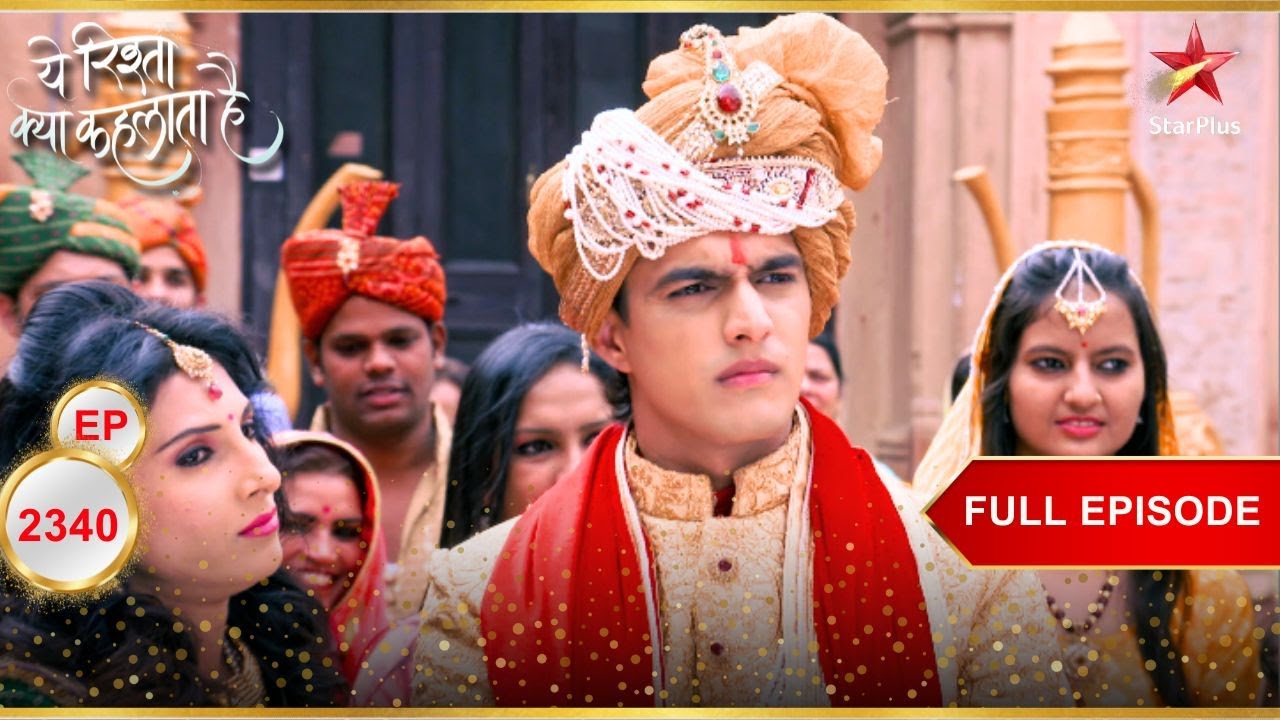 Kartik Left Behind By His Baaraat! | Full Ep. 2340 | Yeh Rishta Kya Kehlata Hai