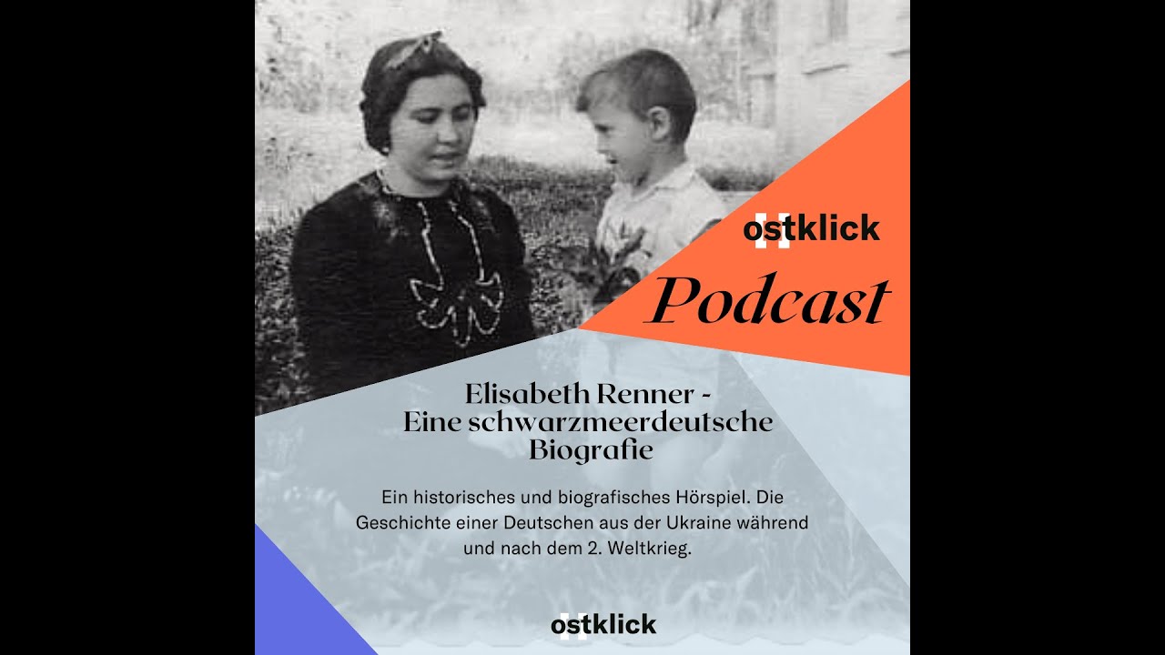 o[s]tklick Podcast: Elisabeth Renner - eine schwarzmeerdeutsche Biografie