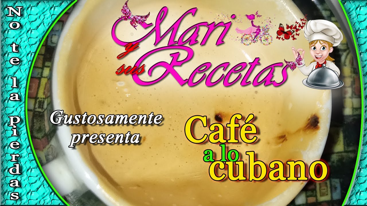 Cómo hacer Café a lo cubano (Mari y sus recetas)