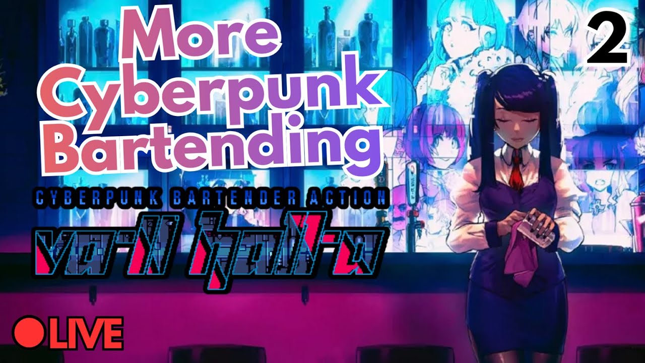 Time for more Dystopian Bartending in VA-11 HALL-A! ~