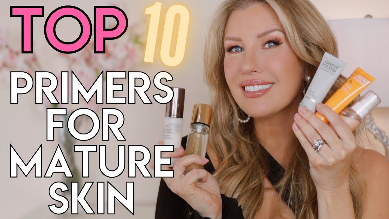 The 10 BEST FACE PRIMERS For Mature Skin | ALL SKIN TYPES!
