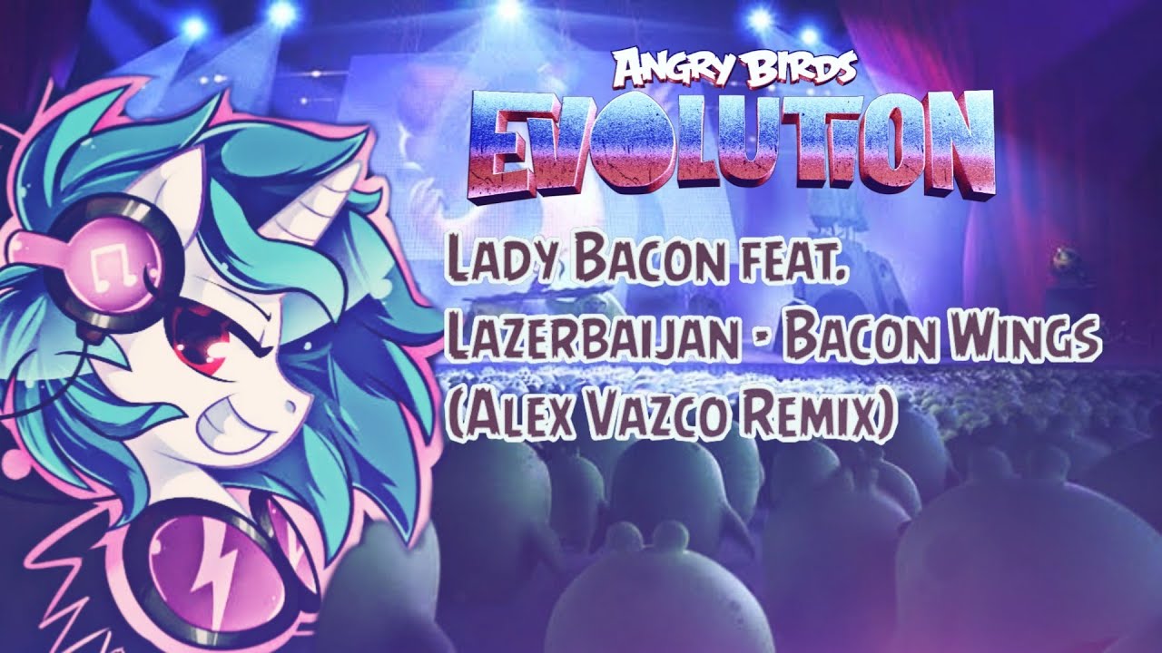Angry Birds: Evolution | Lady Bacon - Bacon Wings (Alex Vazco Remix)