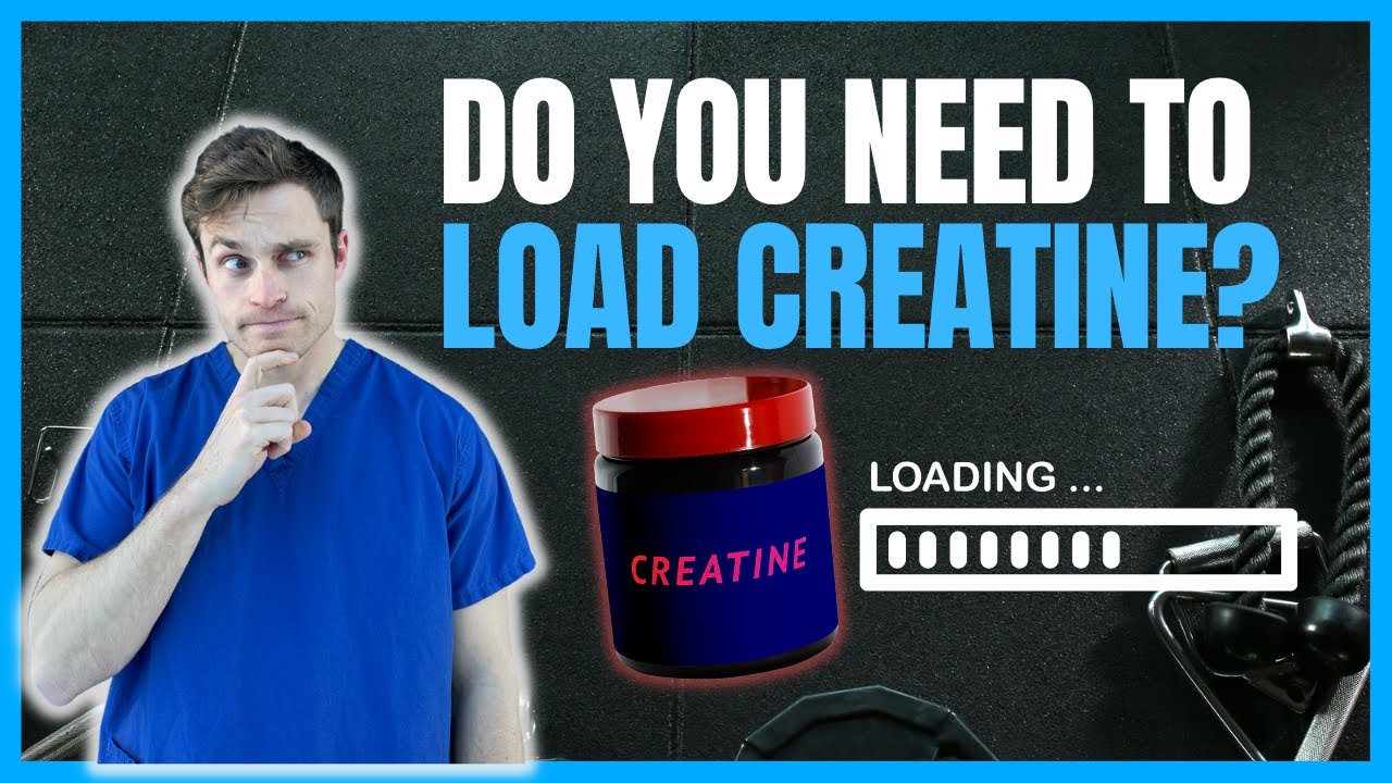 Do You Need To Load Creatine? Should You? (The Evidence).