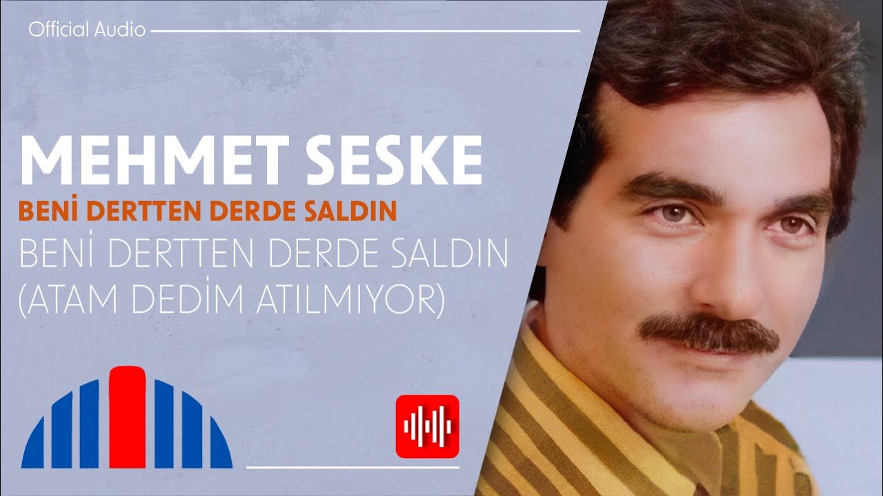 Mehmet Seske - Beni Dertten Derde Saldın (Atam Dedim Atılmıyor) (Official Audio)