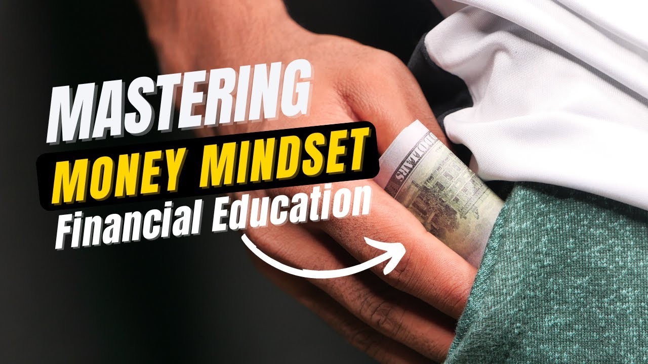 Financial Education - Mastering Money Mindset