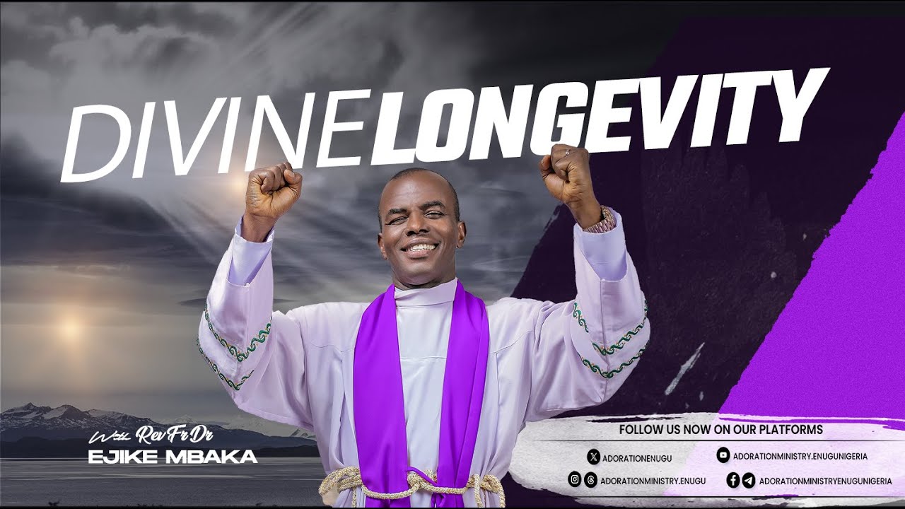DIVINE LONGEVITY | REV FR EJIKE MBAKA | 01-03-2024