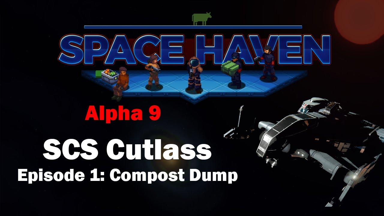 Compost Dump: Space Haven Alpha 9 SCS Cutlass [EP1]