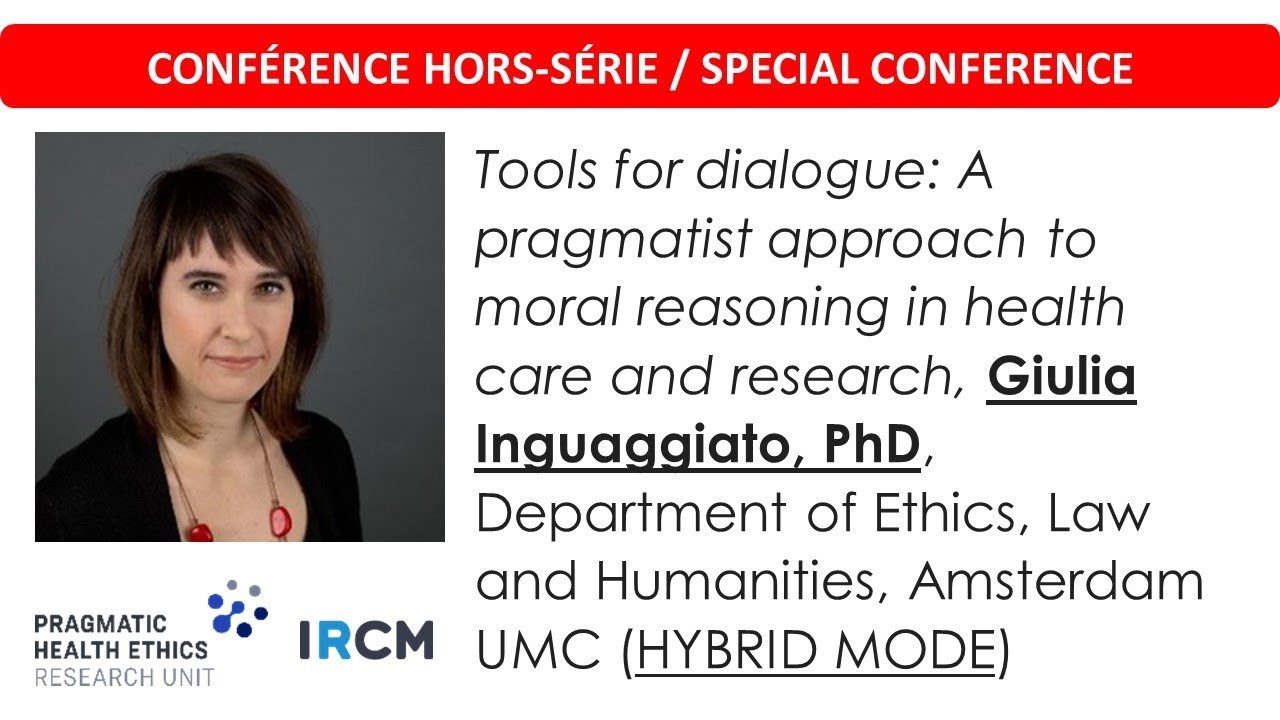 CONFERENCE: Tools for dialogue: a pragmatist approach to moral reasoning in health care and research