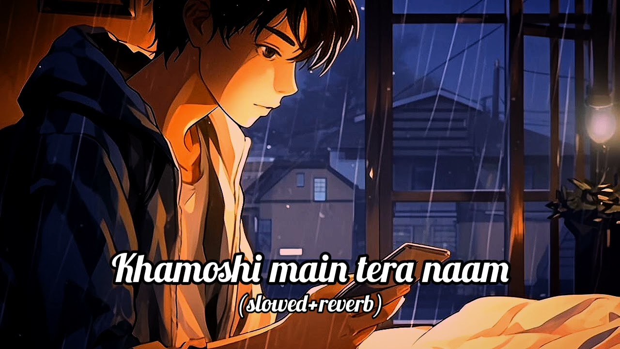 || Khamoshi main tera naam song || LO-FI HINDI SONG.      