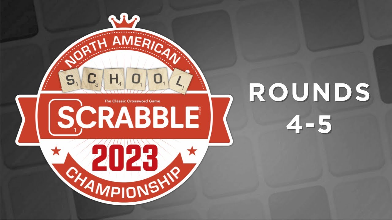 2023 North American School Scrabble Championship: Rounds 4-5