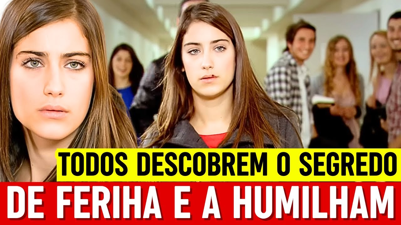 O Segredo de Feriha APÓS TODOS DESCOBRIREM O SEGREDO DE FERIHA ELA É HUMILHADA NA ESCOLA dublado