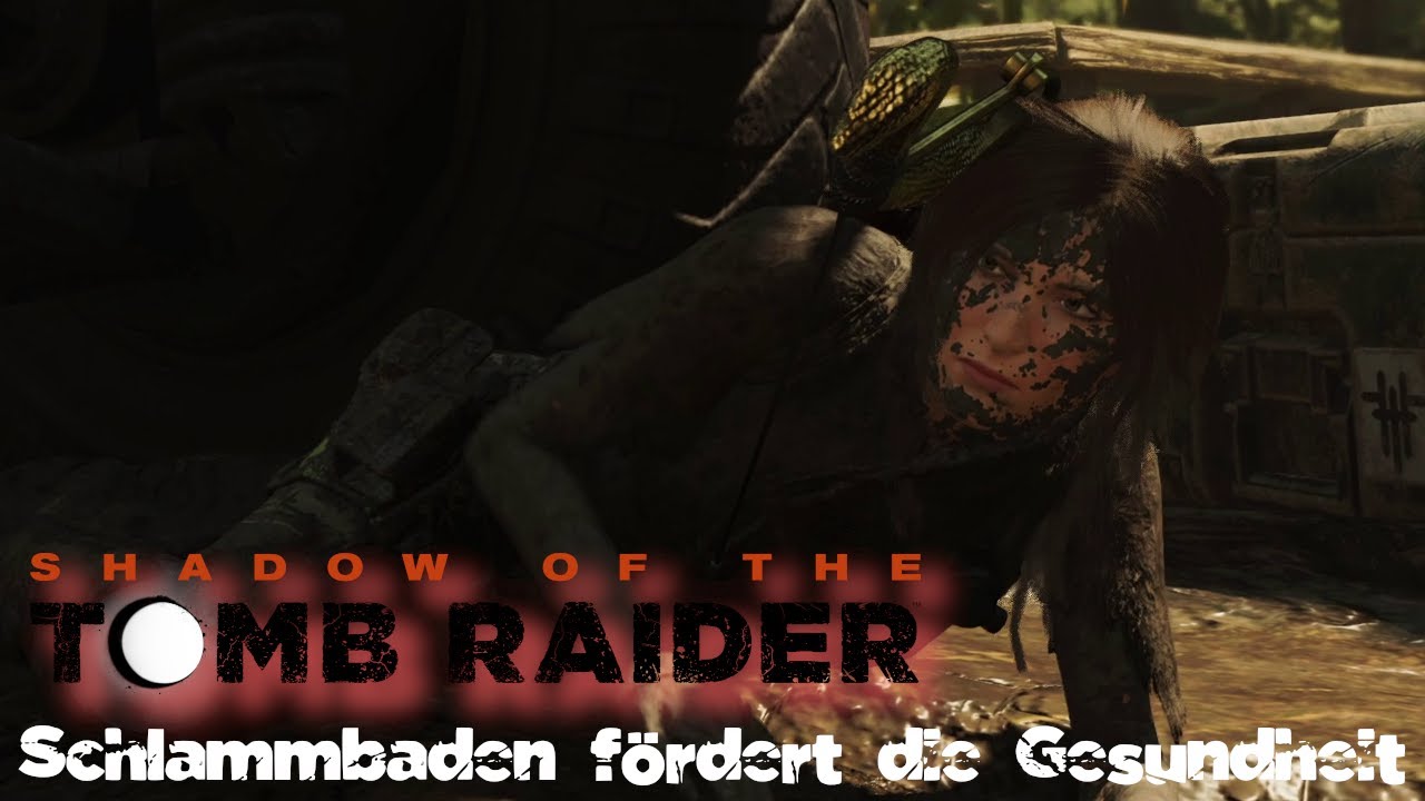 Schlammbaden f&ouml;rdert die Gesundheit - Shadow of the Tomb Raider - #09 - Daniel
