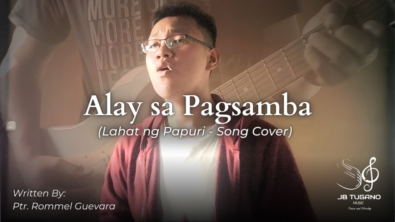 Alay sa Pagsamba (Lahat ng Papuri) - Song Cover | (c) Ptr. Rommel Guevara