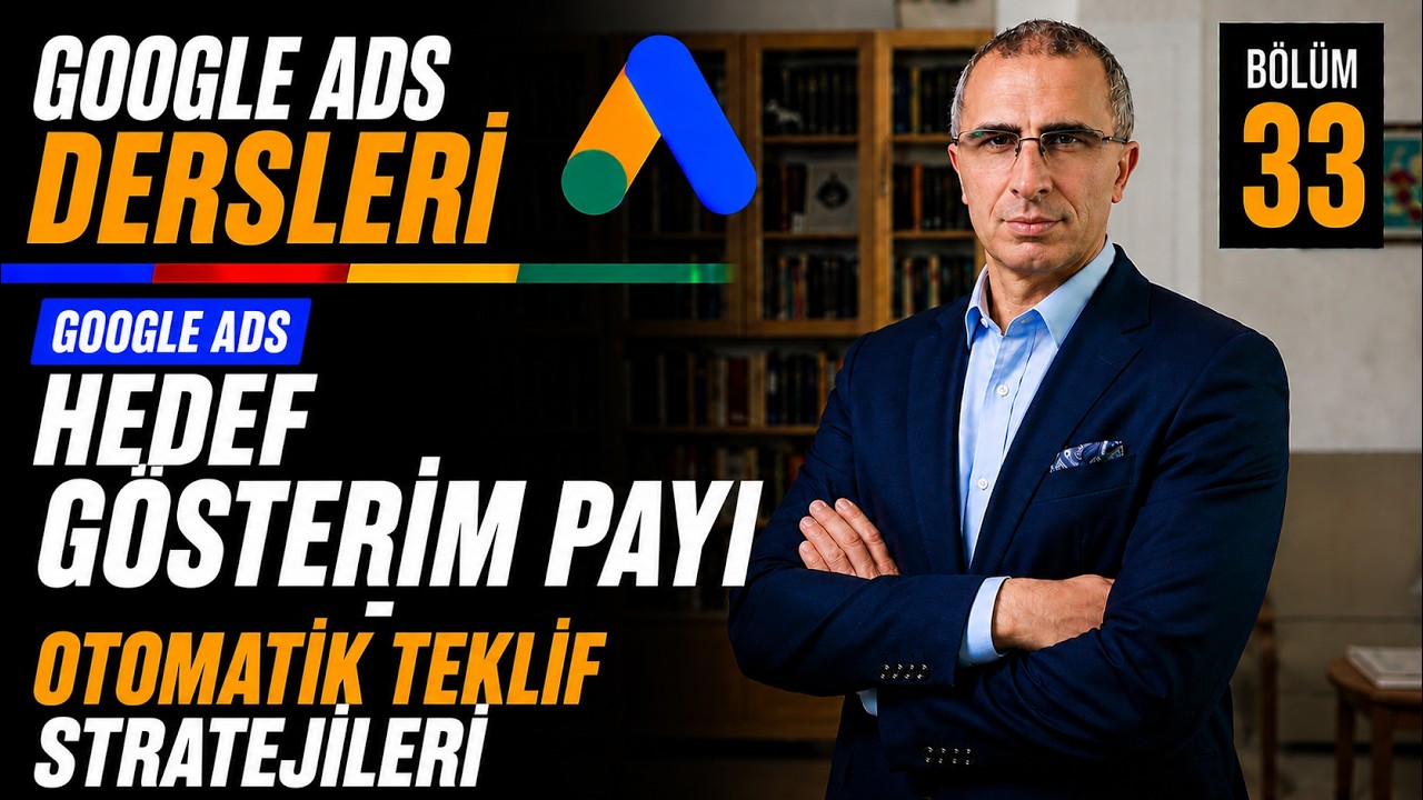 HEDEF GÖSTERİM PAYI  - OTOMATİK TEKLİF STRATEJİLERİ - GOOGLE ADS DERSLERİ - 33