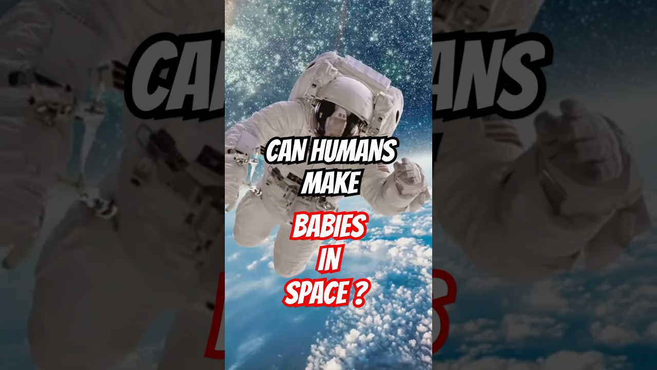 Can Humans Reproduce in Space? The Shocking Impact of Microgravity