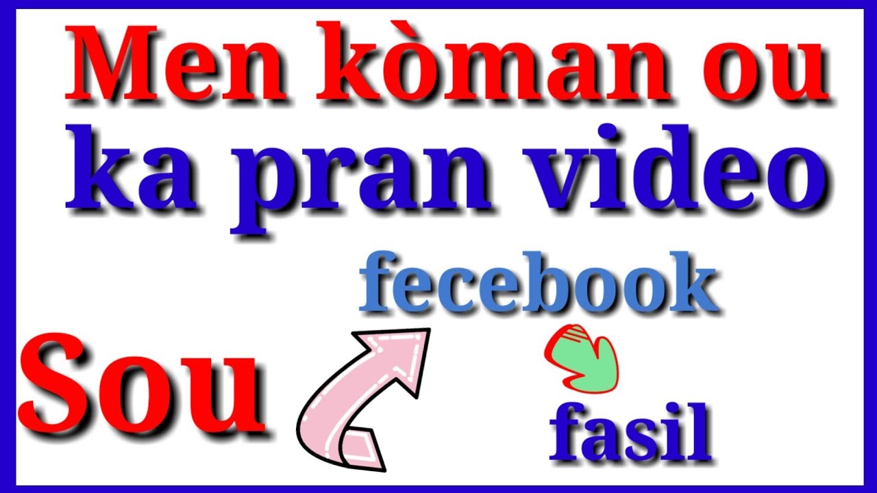Men k&ograve;man ou ka pran vid&eacute;o sou Facebook byen fasil