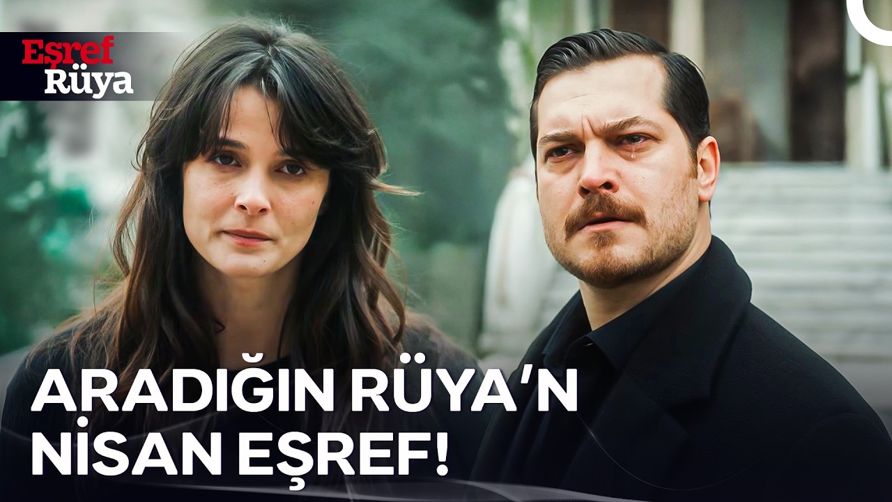 Eşref, Nisan'ın Rüya Olduğunu Öğrendi | Eşref Rüya 37. Bölüm