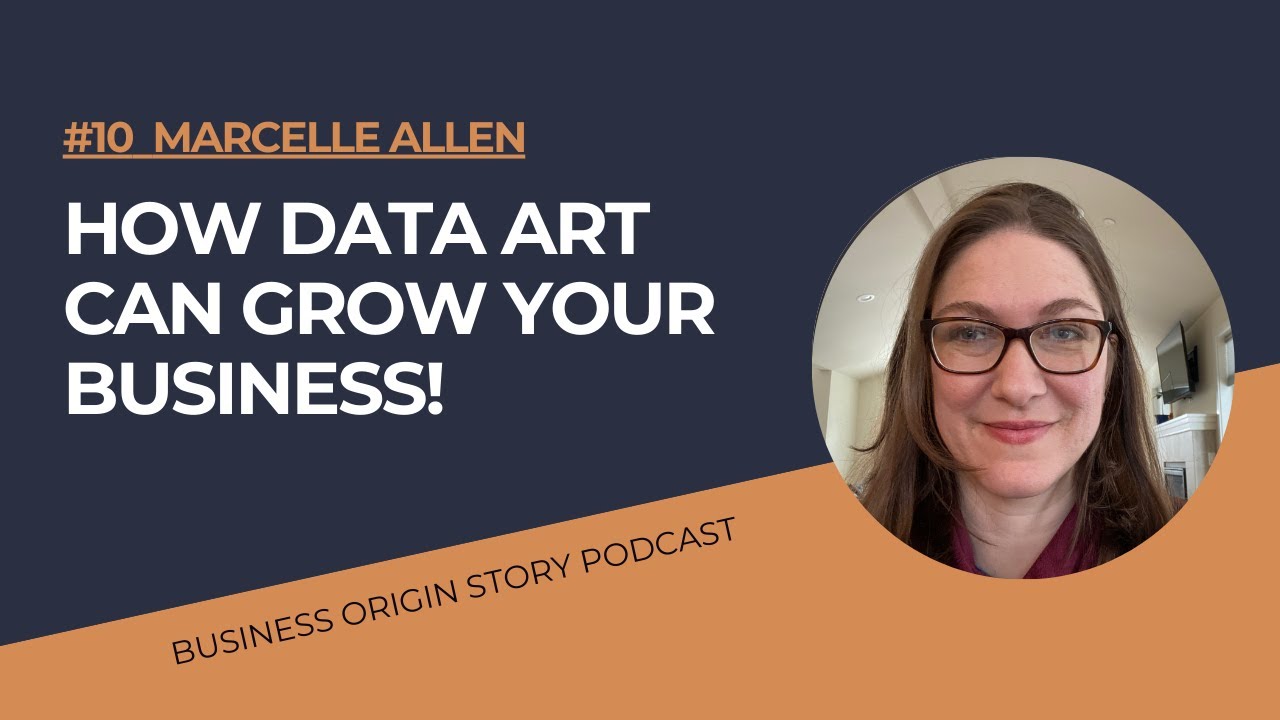 Marcelle Allen Reveals How Data Art Can Skyrocket Your Business! | #10