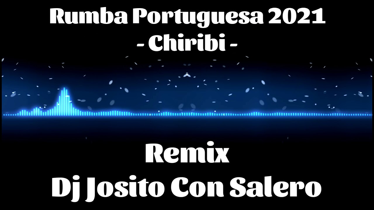 Rumba Portuguesa - Para Juergas.!! - Chiribi - Remix Dj Josito Con Salero 🔥