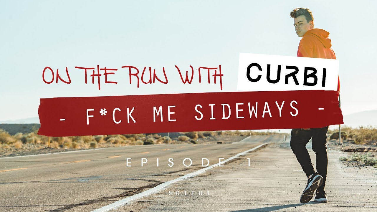 ❌ ON THE RUN WITH CURBI -  F*CK ME SIDEWAYS - S01E01
