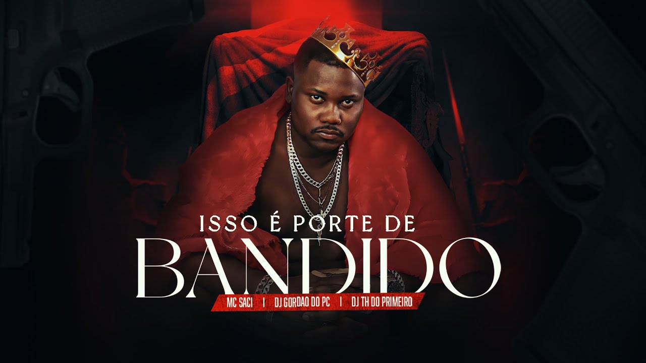 Mc Saci - Isso é Porte de Bandido l DJ TH do Primeiro e DJ Gordão do PC