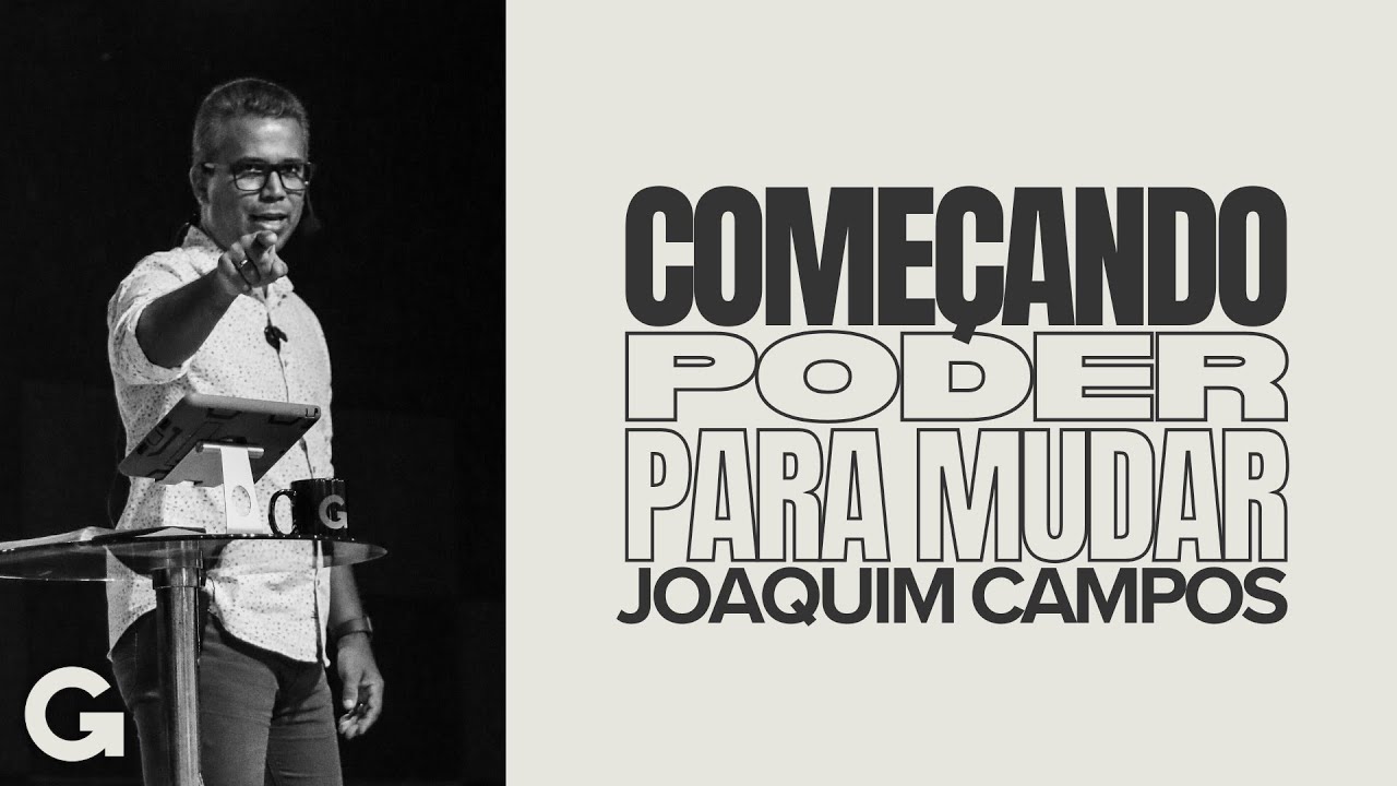 Come&ccedil;ando -  Poder Para Mudar - Joaquim Campos