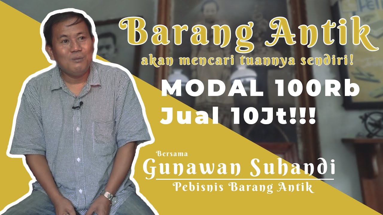 Bisnis Barang Antik, Modal 100 Ribu Dijual 10 Juta Juga Bisa !