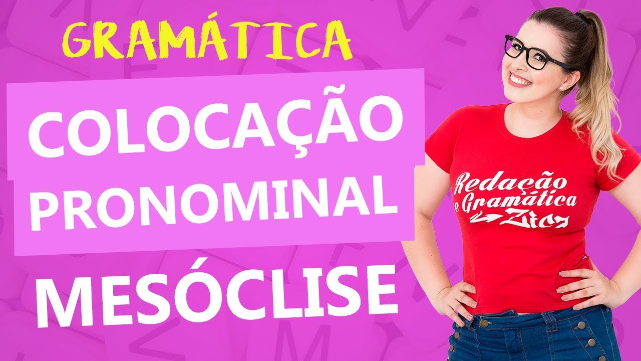 COLOCAÇÃO PRONOMINAL: MESÓCLISE - QUANDO USAR? - Profa. Pamba