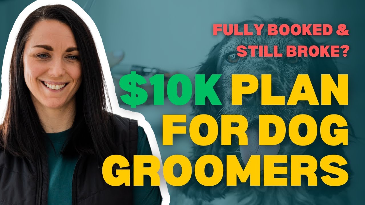 How To Grow Your Dog Grooming Business to $10k/Month (Without Ads or Burnout)