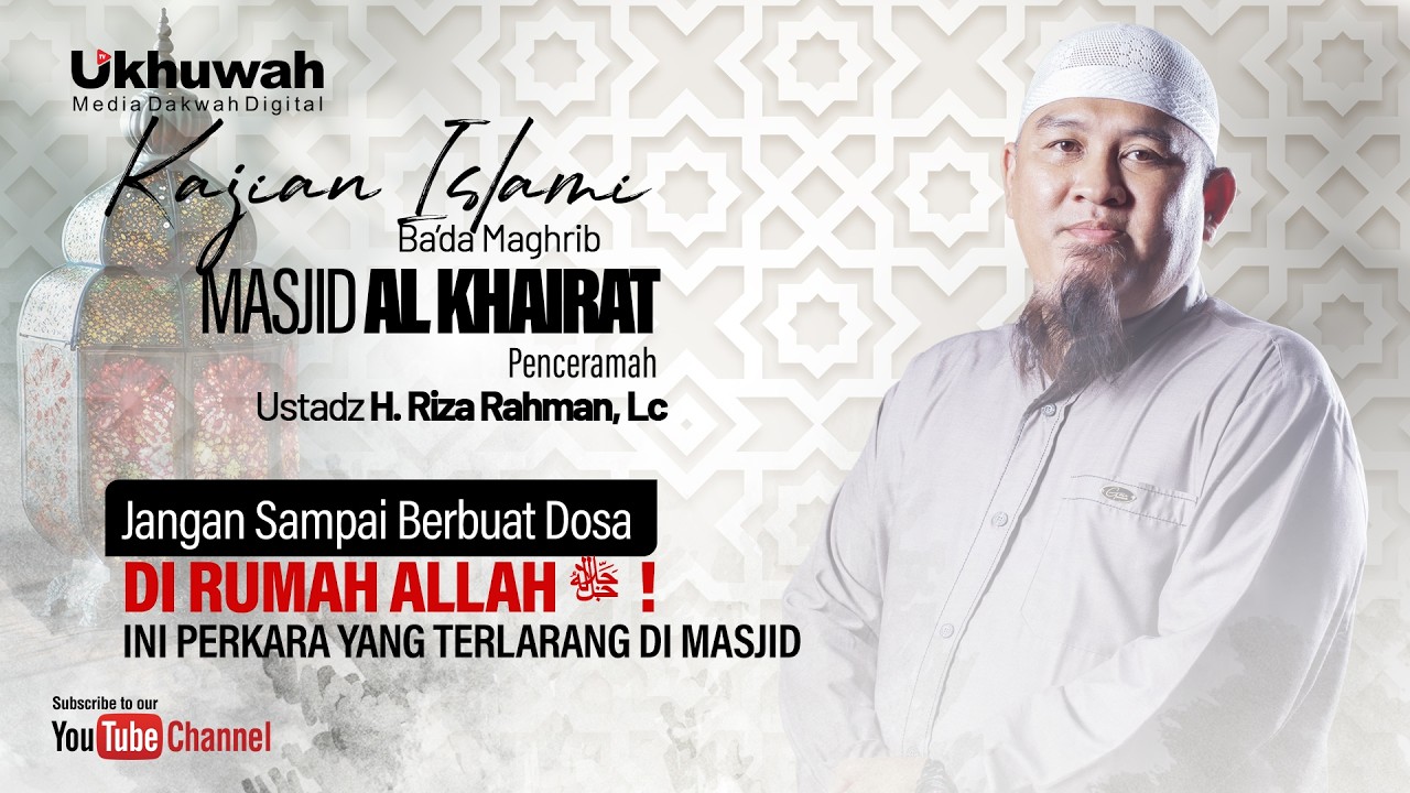 Jangan Sampai Berbuat Dosa Di Rumah Allah ﷻ ! Ini Perkara yang Terlarang di Masjid